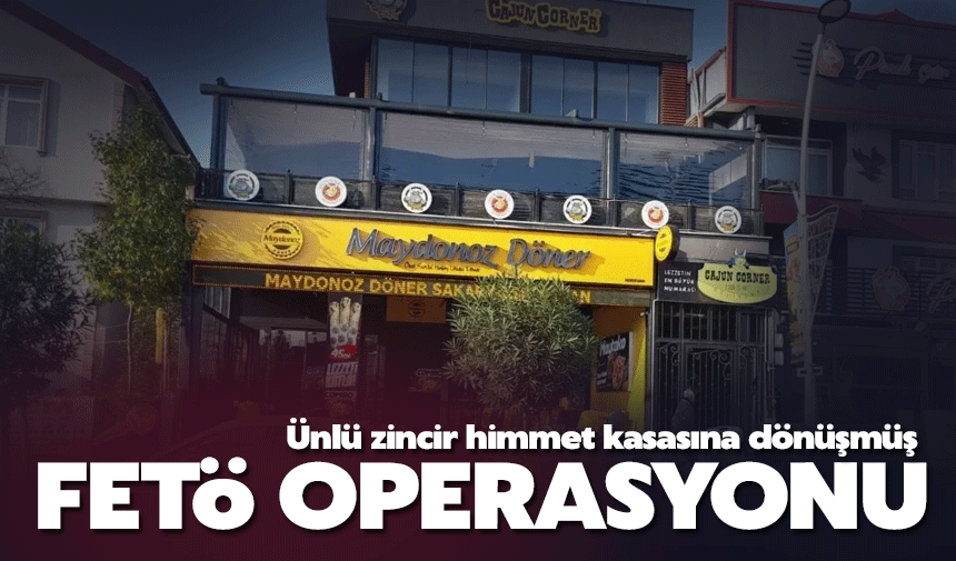 FETÖ Operasyonu: Maydonoz Döner Zincirine Baskın