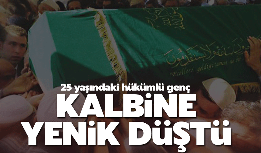 Hükümlü genç kalbine yenik düştü