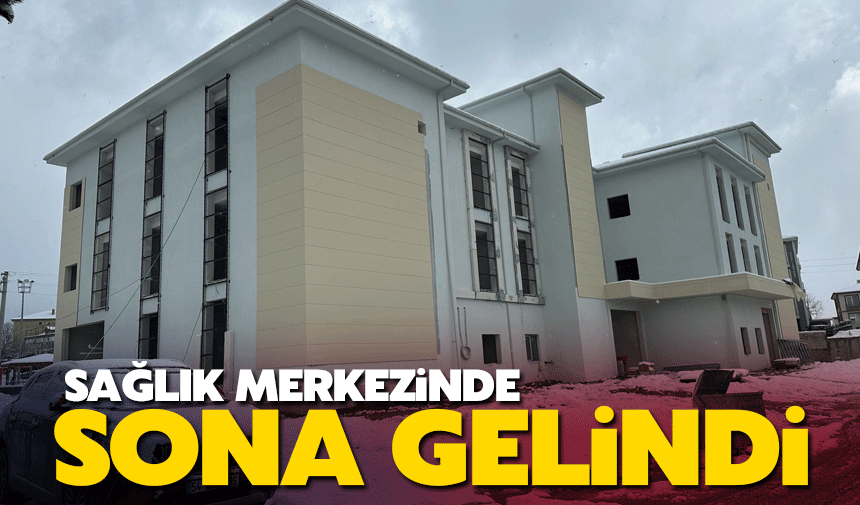 Arifiye Sağlık Ocağı’nda son adımlar