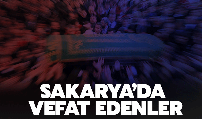 16 Mart Sakarya'da vefat edenler