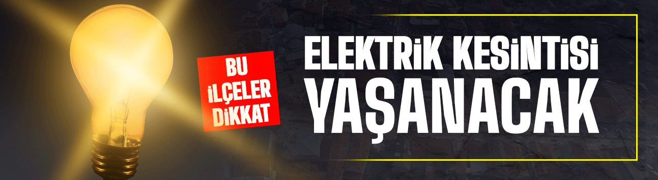 Sakarya'da elektrik kesintisi yaşanacak!