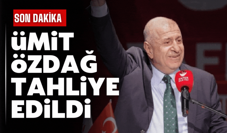 SON DAKİKA: Ümit ÖZDAĞ tahliye edildi!