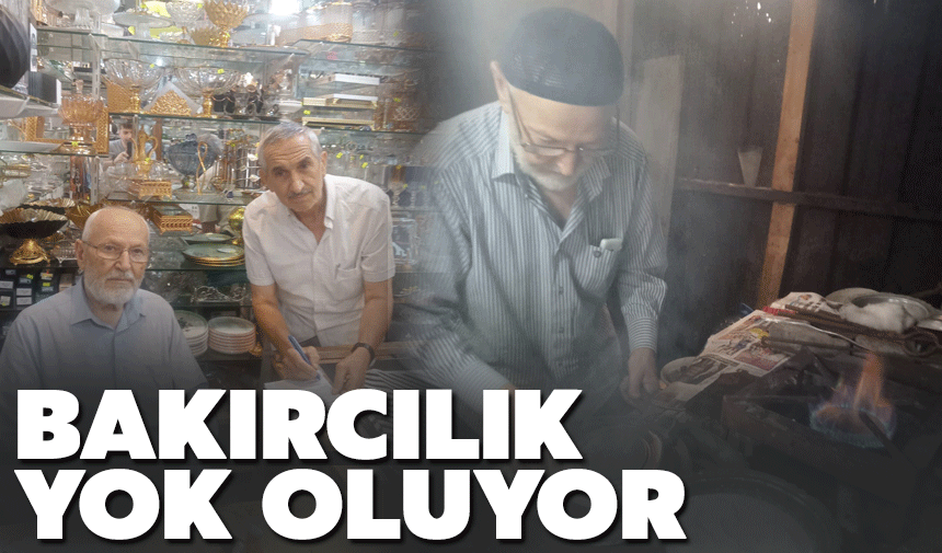 Bakırcılık yok oluyor!