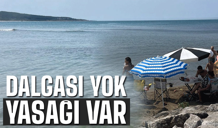 Dalgası yok yasağı var!