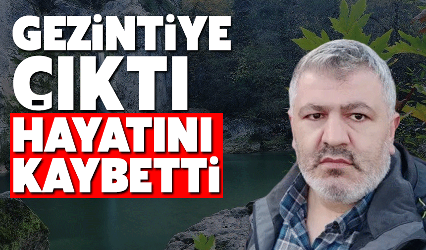 Gezintiye çıktı hayatını kaybetti!