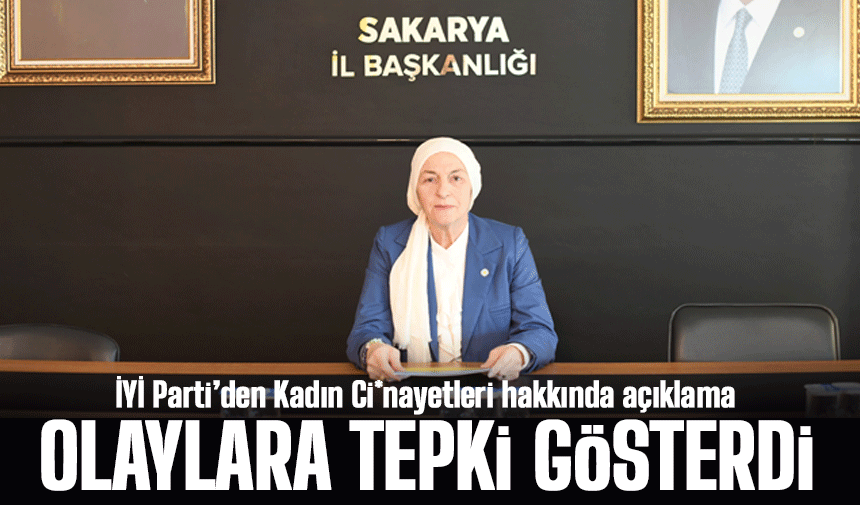İYİ Parti’den Kadın Ci*nayetlerine Tepki