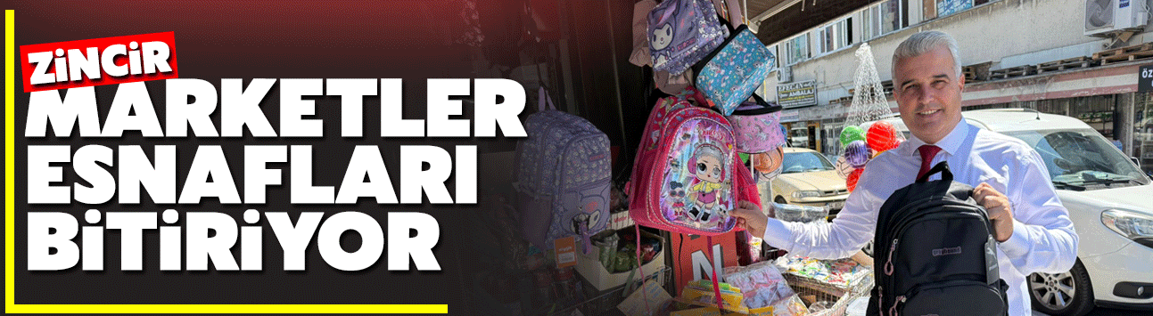 Zincir marketler yerel esnafı bitiriyor!