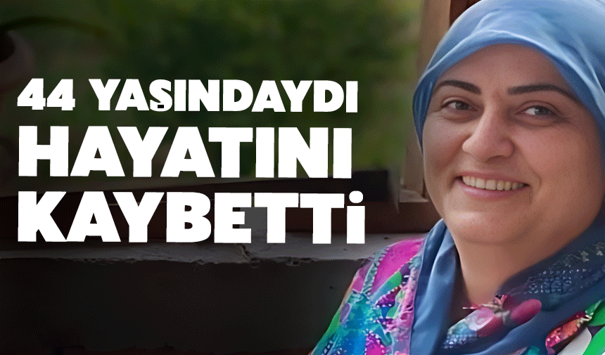 2 Çocuk Annesi Kevser Ürdem Hayatını Kaybetti