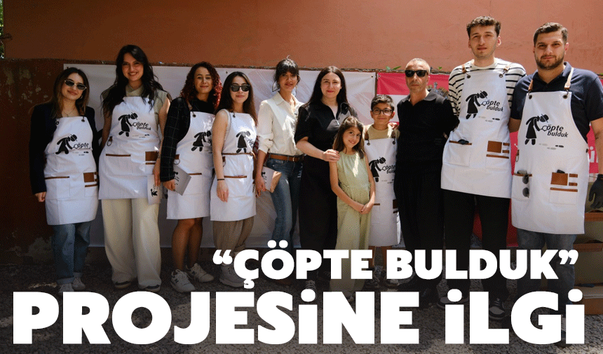 "Çöpte bulduk" projesine yoğun ilgi