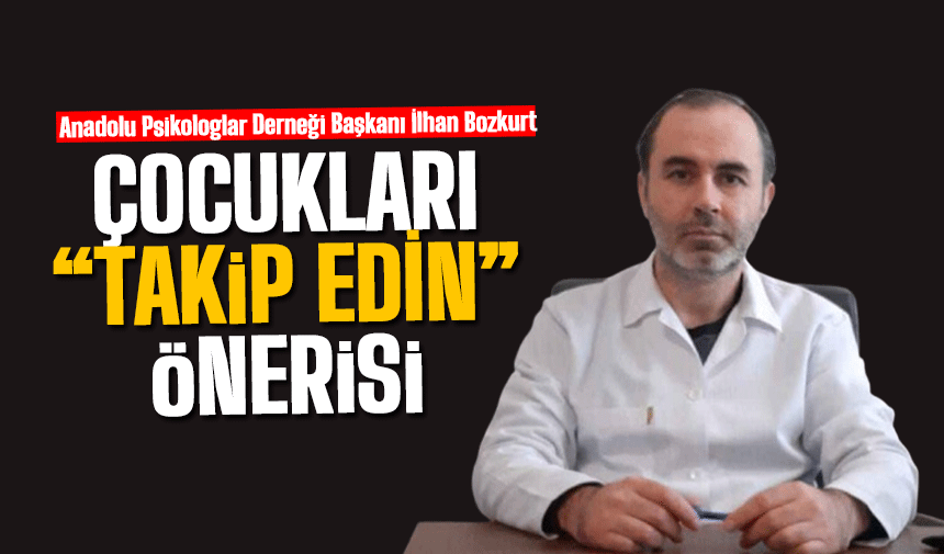 Bozkurt'tan çocukları "takip edin" önerisi