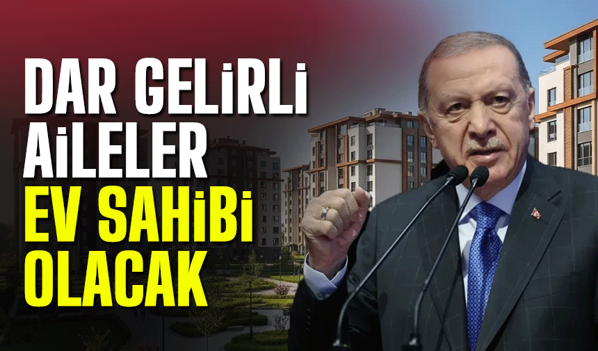 Cumhurbaşkanı Erdoğan’dan Sosyal Konut Projesi Açıklaması