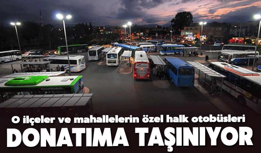 Özel Halk Otobüsleri Donatım Garajı’na Taşındı