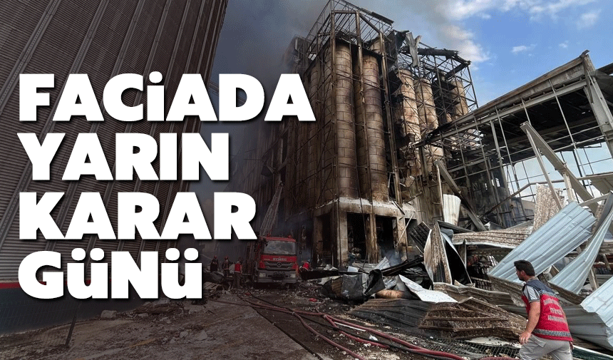 Oba Makarna Fabrikası'nda yaşanan facianın kararı yarın belli olacak