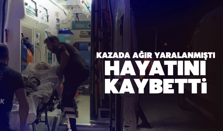 Karasu'daki kazada ağır yaralanmıştı acı haber geldi