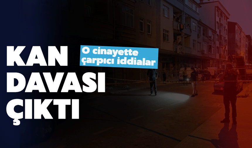 O ci*nayet kan davası mı?