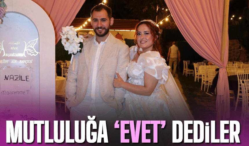Nazile ve Muhammed mutluluğa “Evet” dedi