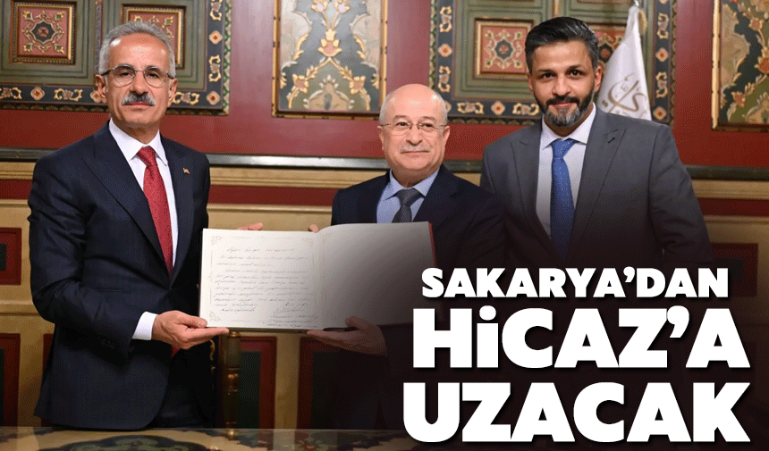 Sakarya'dan geçip Hicaz'a uzanacak