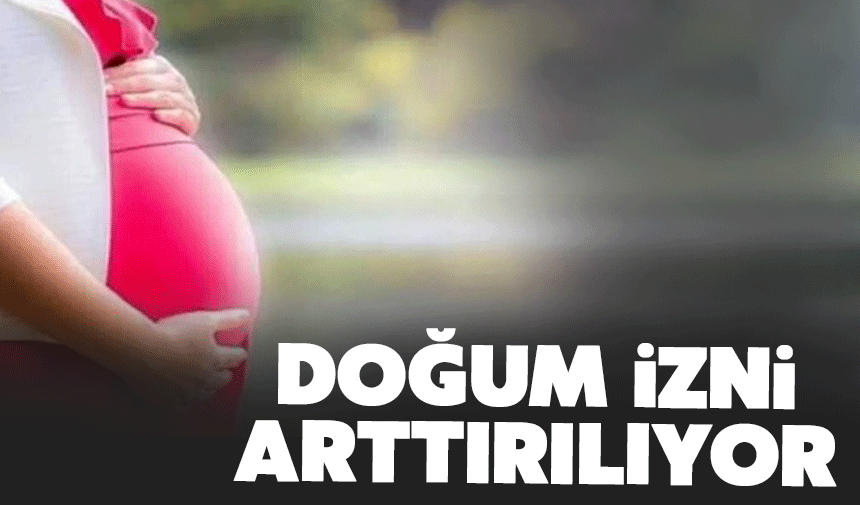 Doğum izni süreleri uzuyor