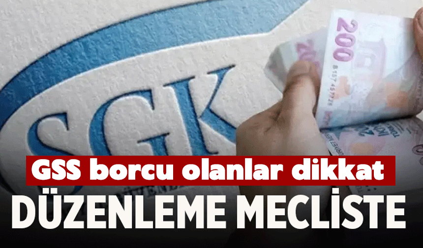 GSS borcu olanlar dikkat