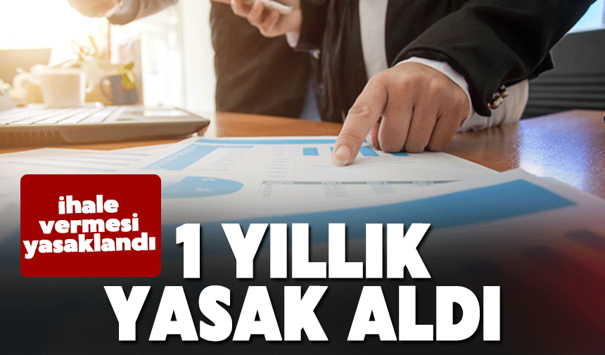 1 yıl boyunca ihale veremeyecek