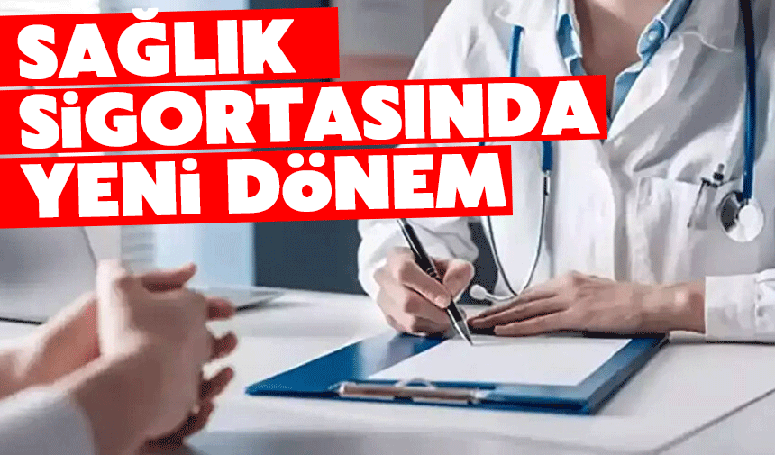 Özel Sağlık Sigortasında Yeni Dönem