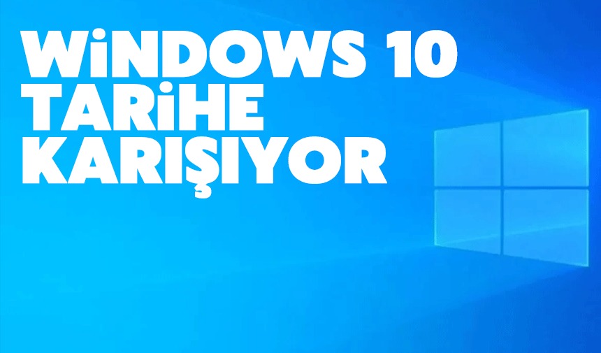 Windows 10 desteği 14 Ekim 2025 itibarıyla sona eriyor