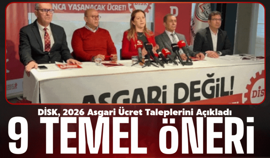 DİSK, 2026 Asgari Ücret Taleplerini Açıkladı
