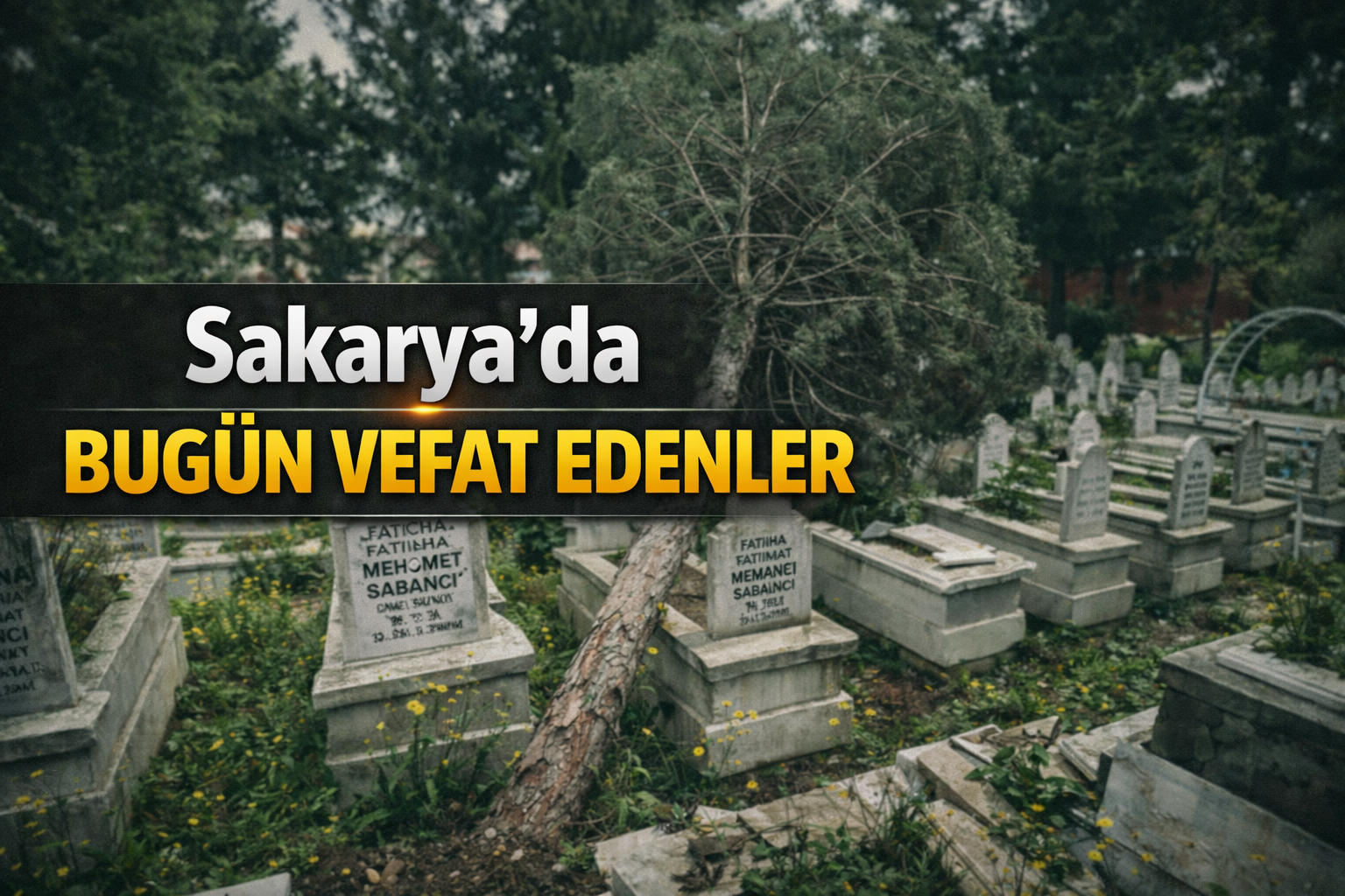Sakarya’da bugün vefat edenler: 14 Eylül 2026 cenaze listesi