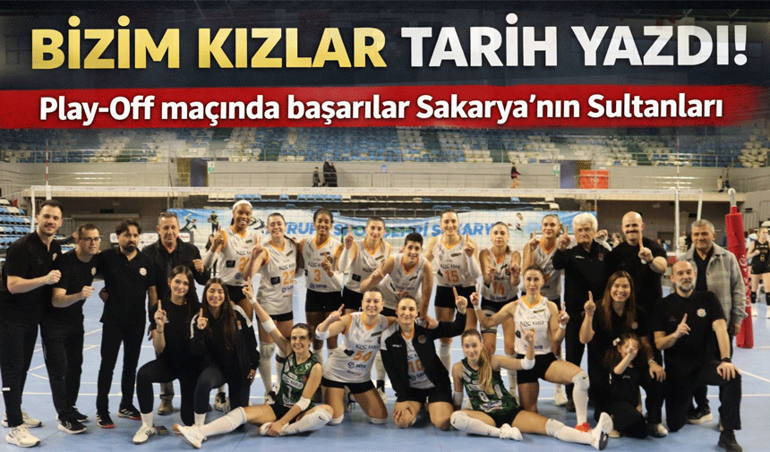 Sakarya'nın Sultanları tarih yazarak Play-Off'a yükseldi!