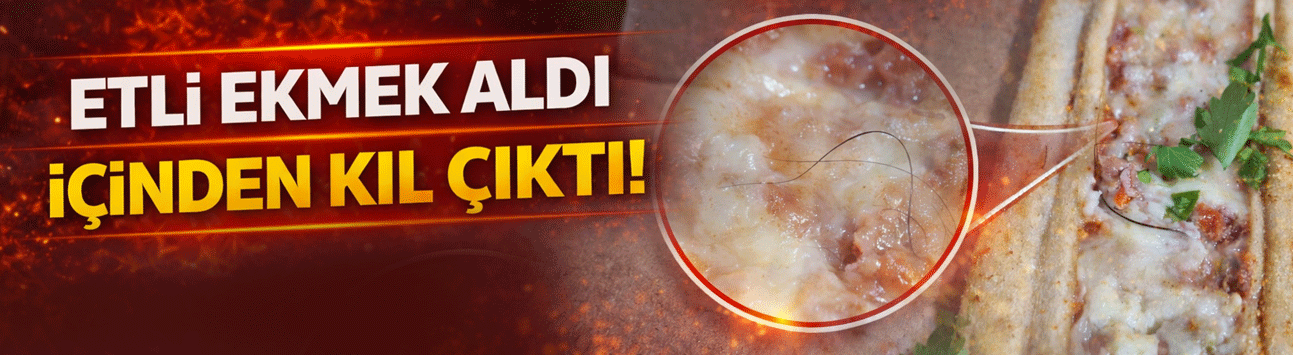Etli ekmekten kıl çıktı iddiası!