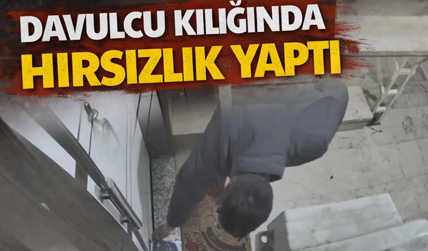 Davulcu kılığına girip hırsızlık yaptı