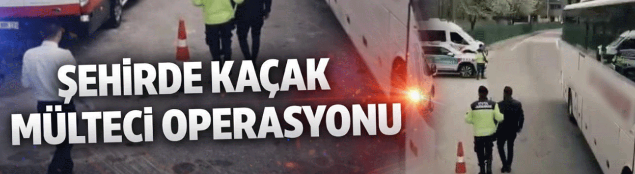 Sakarya’da Düzensiz Göç Operasyonu