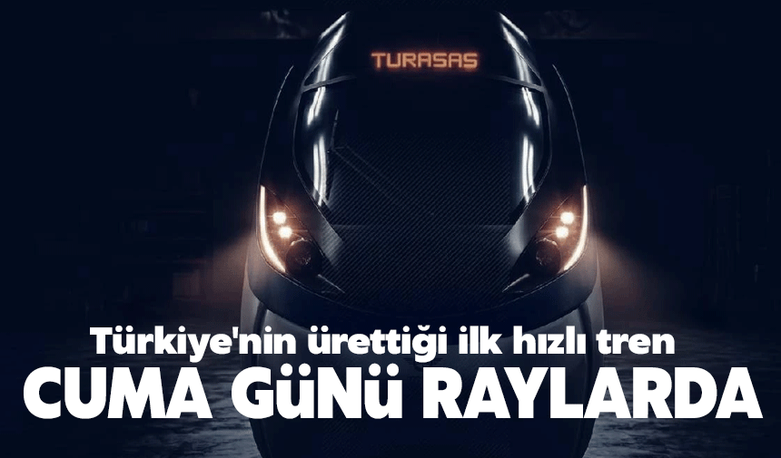 Milli Elektrikli Hızlı Tren raylara iniyor
