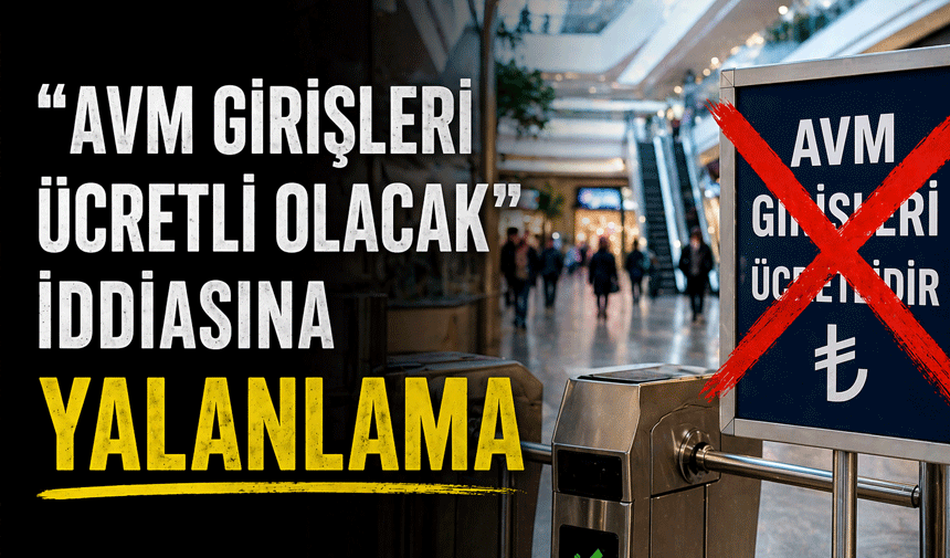 “AVM Girişleri Ücretli Olacak” İddiasına açıklık getirildi