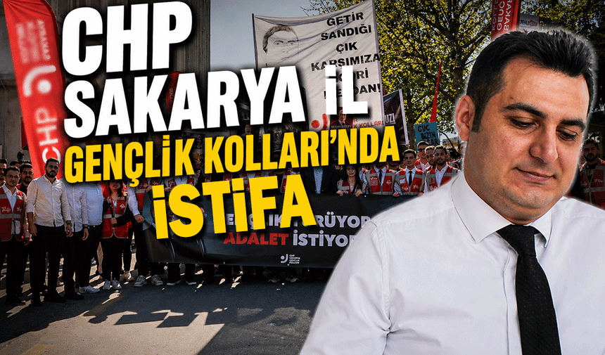CHP Sakarya Gençlik Kolları’nda İstifa!