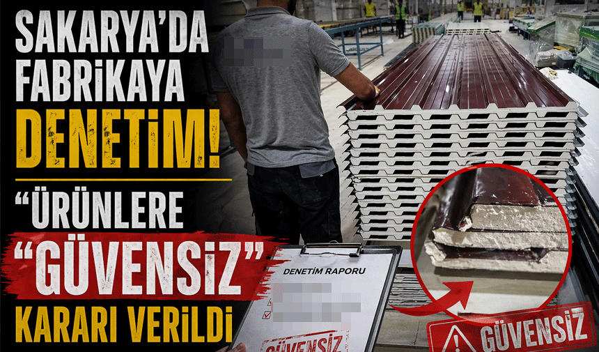 Sakarya’da Fabrikaya Denetim! Ürünlere “Güvensiz” Kararı Verildi
