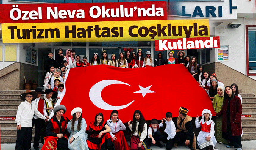 Özel Neva Okulu’nda Turizm Haftası Coşkuyla Kutlandı