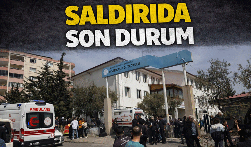 Kahramanmaraş’ta Ortaokulda Kanlı Saldırı: Son durum!