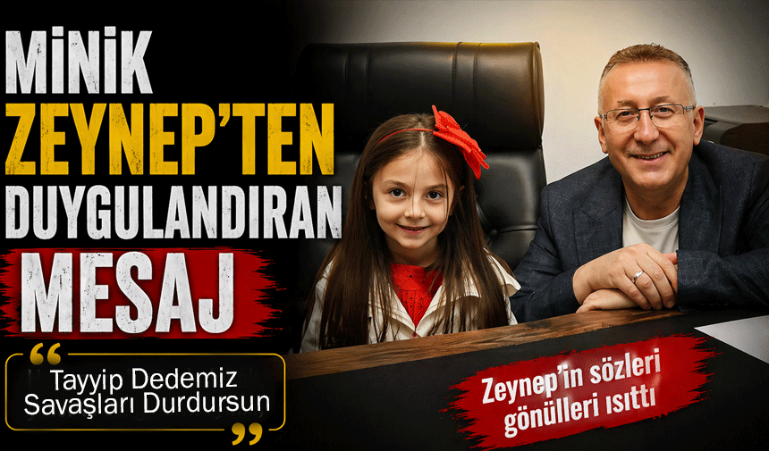 Minik Zeynep’ten Duygulandıran Mesaj: “Tayyip Dedemiz Savaşları Durdursun”