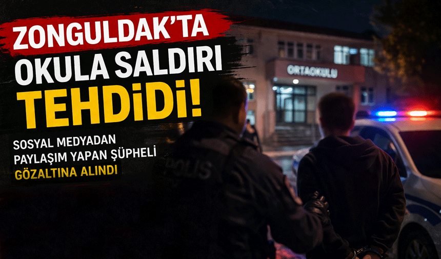 Zonguldak’ta Okula Saldırı Tehdidi! 17 Yaşındaki Öğrenci Adliyeye Sevk Edildi