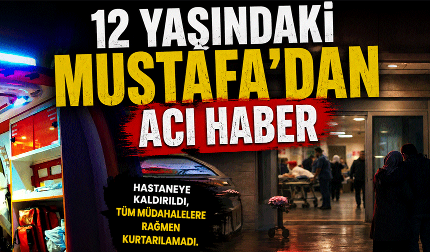 Adapazarı’nda Kahreden Olay: 12 Yaşındaki Mustafa Hayatını Kaybetti