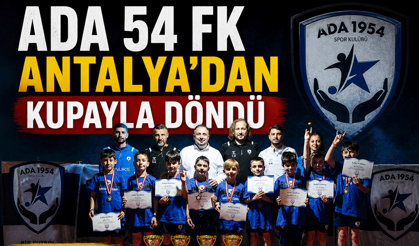Ada 54 FK Antalya’dan Kupayla Döndü