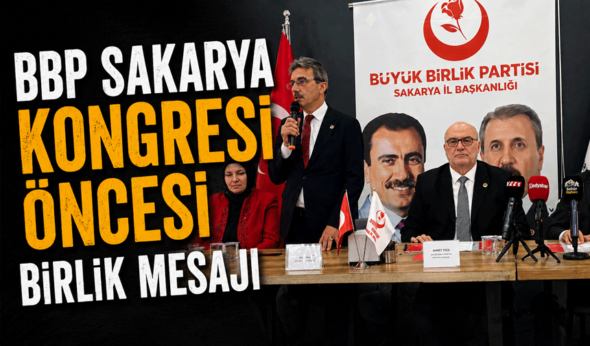 BBP Sakarya Kongresi Öncesi Birlik Mesajı