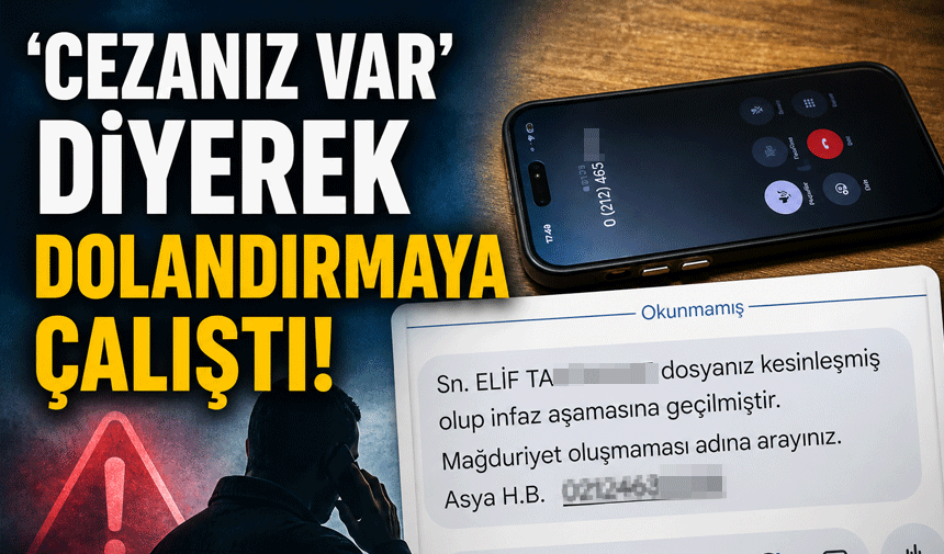 "Cezanız var" diyerek dolandırmaya çalıştı!