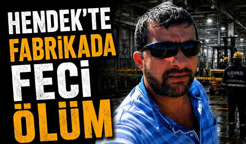 Hendek’te Fabrikada Feci Ölüm
