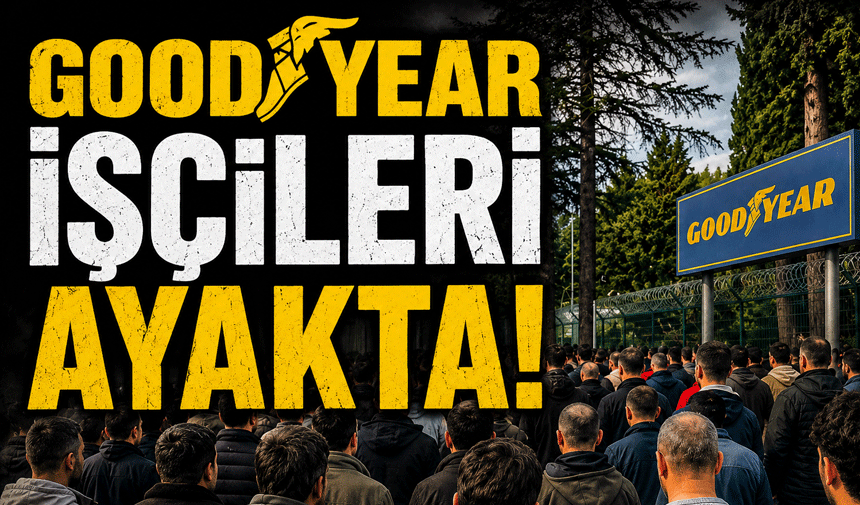 Goodyear İşçileri Ayakta