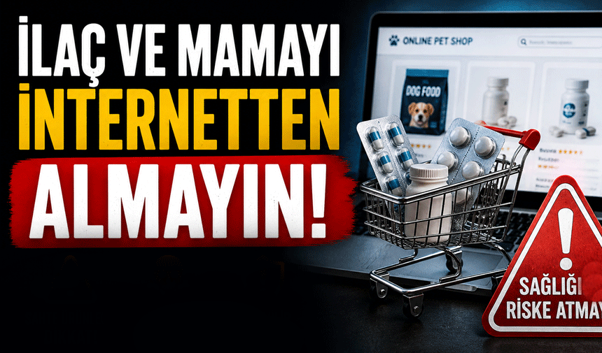 İnternetten mama ve ilaç almayın çağrısı!