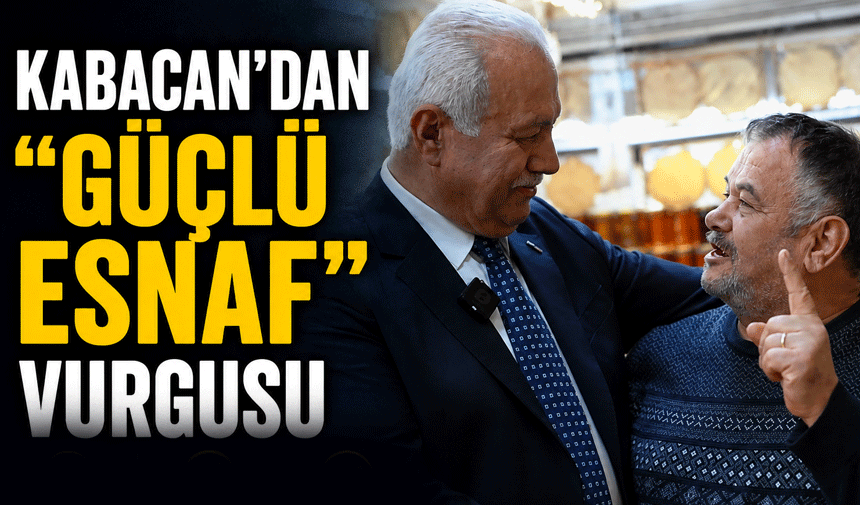 Kabacan'dan "Güçlü esnaf" vurgusu