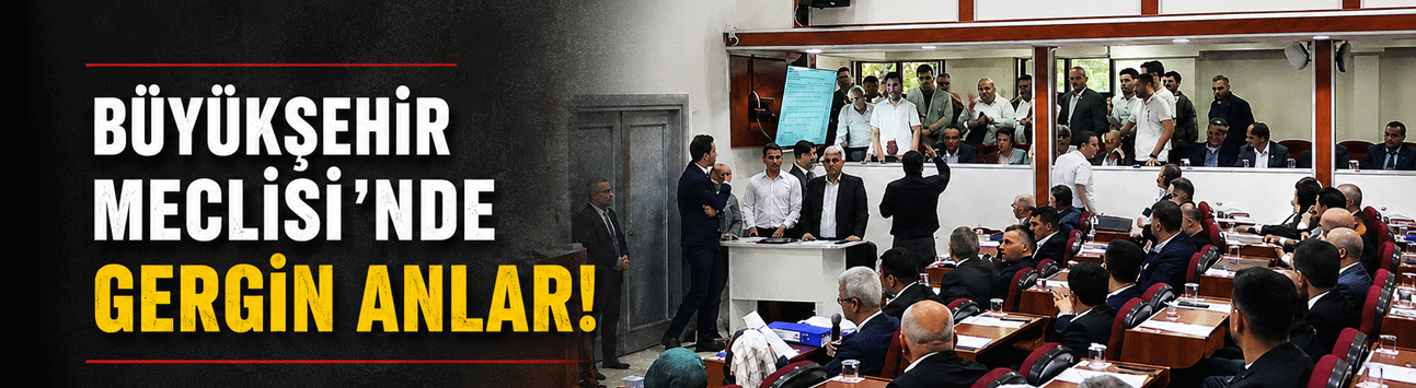 Büyükşehir Meclisi’nde Gergin Anlar