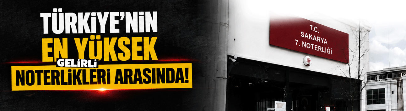Türkiye’nin en yüksek gelirli noterlikleri arasında